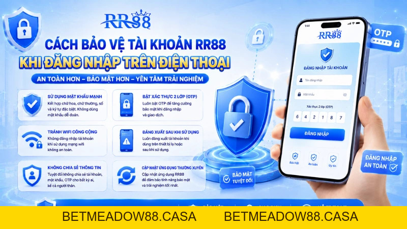 Bảo Vệ Tài Khoản RR88 Trên Điện Thoại Khi Đăng Nhập - BETMEADOW88