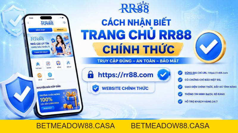 Cách Nhận Biết Trang Chủ RR88 Chính Thức Và Tránh Website Giả Mạo - BETMEADOW88