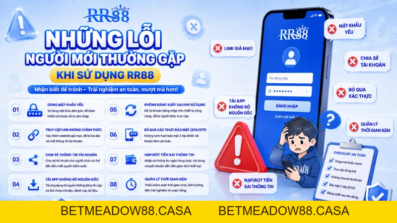 Lỗi Người Mới Khi Sử Dụng RR88 Và Cách Phòng Tránh - BETMEADOW88