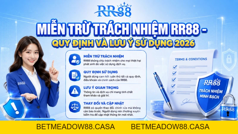 Miễn Trừ Trách Nhiệm RR88 – Phạm Vi & Giới Hạn Thông Tin - BETMEADOW88