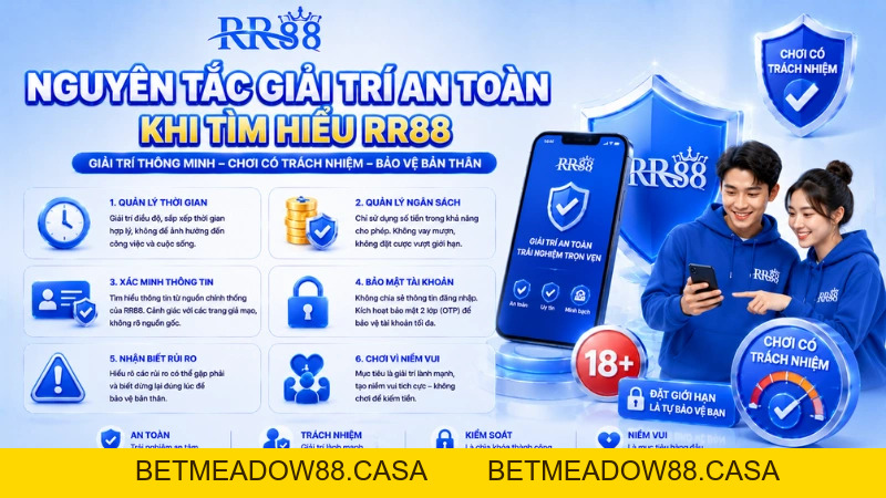 Nguyên Tắc Giải Trí An Toàn RR88 Khi Tìm Hiểu Nền Tảng - BETMEADOW88