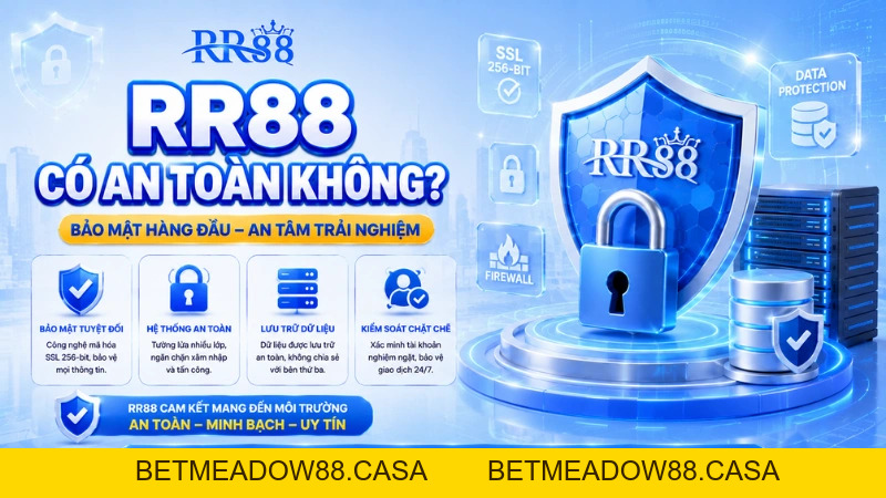 RR88 Có An Toàn Không? Phân Tích Bảo Mật Và Rủi Ro - BETMEADOW88