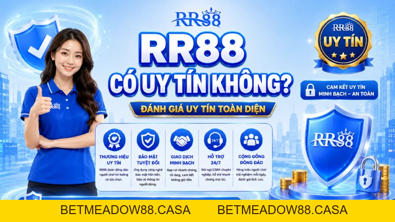 RR88 Có Uy Tín Không? Tiêu Chí Đánh Giá Trước Khi Tham Gia - BETMEADOW88