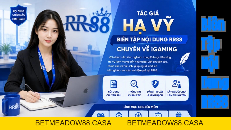 Tác Giả Hạ Vỹ – Biên Tập Viên Nội Dung RR88 - BETMEADOW88