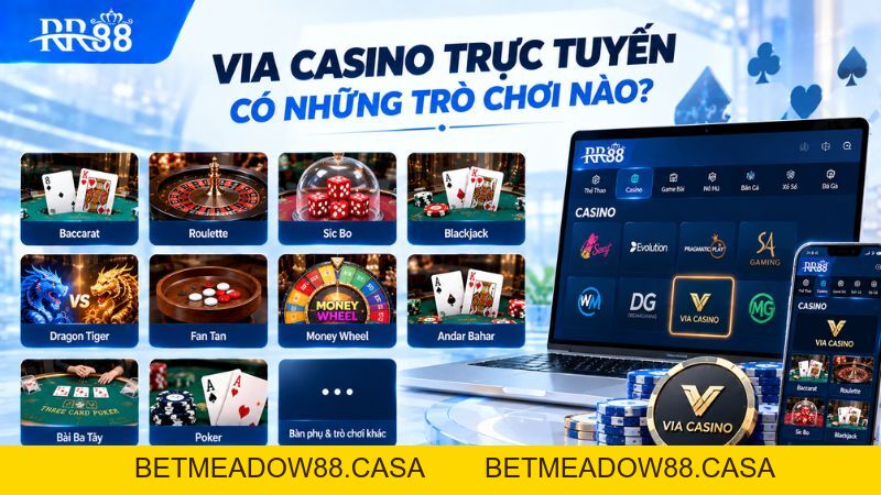 VIA CASINO TRỰC TUYẾN RR88: Trò Chơi & Cách Truy Cập - BETMEADOW88
