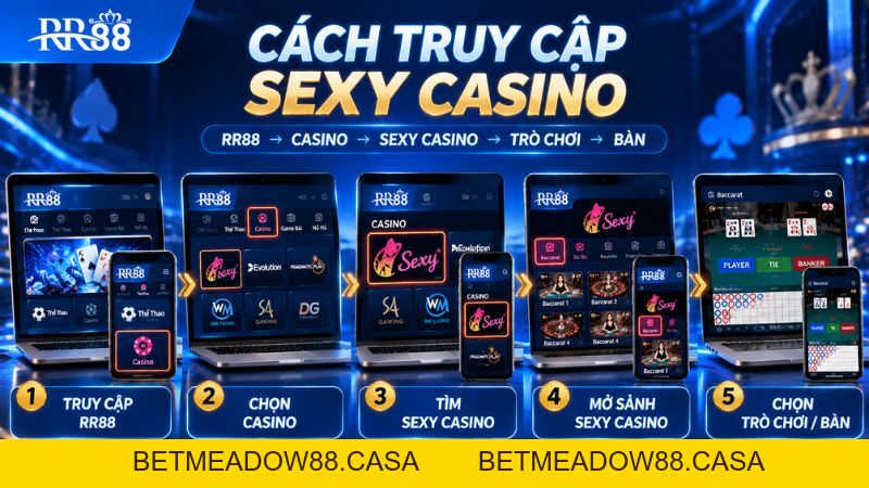 SEXY CASINO TRỰC TUYẾN RR88: Sảnh Game & Cách Truy Cập - BETMEADOW88